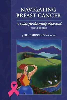 Nawigacja w raku piersi: Przewodnik dla nowo zdiagnozowanych: Przewodnik dla nowo zdiagnozowanych - Navigating Breast Cancer: Guide for the Newly Diagnosed: Guide for the Newly Diagnosed