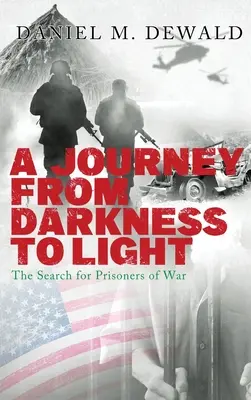 Podróż z ciemności do światła: Poszukiwanie jeńców wojennych - A Journey From Darkness To Light: The Search for Prisoners of War