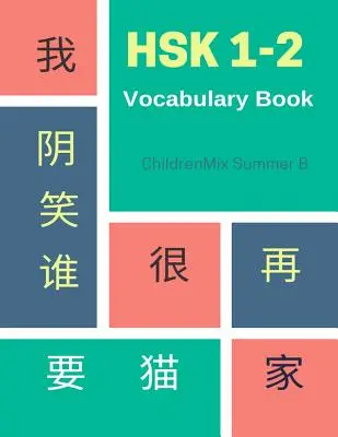 HSK 1-2 Vocabulary Book: Ćwicz chińskie znaki mandaryńskie HSK poziom 1,2 z kartami flash i słownikiem. Ten zeszyt ćwiczeń jest przeznaczony - HSK 1-2 Vocabulary Book: Practice HSK level 1,2 mandarin Chinese character with flash cards plus dictionary. This workbook is designed for test