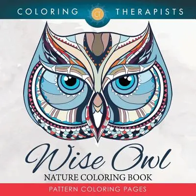 Wise Owl Nature Coloring Book: Kolorowanki z wzorami - Wise Owl Nature Coloring Book: Pattern Coloring Pages