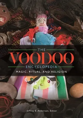 Encyklopedia Voodoo: Magia, rytuały i religia - The Voodoo Encyclopedia: Magic, Ritual, and Religion