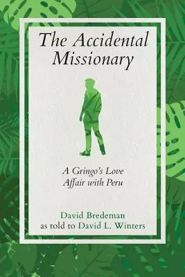 Przypadkowy misjonarz: Romans Gringo z Peru - The Accidental Missionary: A Gringo's Love Affair with Peru