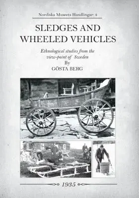 Sanie i pojazdy kołowe: Badania etnologiczne z punktu widzenia Szwecji - Sledges and Wheeled Vehicles: Ethnological studies from the view-point of Sweden