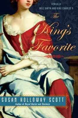 Ulubienica króla: Powieść o Nell Gwyn i królu Karolu II - The King's Favorite: A Novel of Nell Gwyn and King Charles II