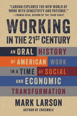 Praca w XXI wieku: Ustna historia amerykańskiej pracy w czasach transformacji społecznej i gospodarczej - Working in the 21st Century: An Oral History of American Work in a Time of Social and Economic Transformation