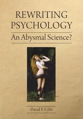 Przepisywanie psychologii: Czy psychologia jest nauką obrzydliwą? - Rewriting Psychology: An Abysmal Science?