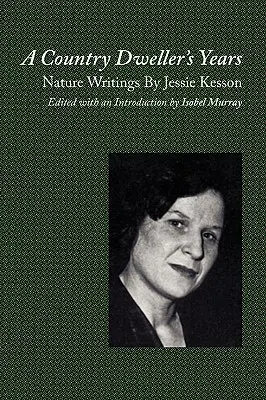 A Country Dweller's Years: Pisma przyrodnicze Jessie Kesson - A Country Dweller's Years: Nature Writings by Jessie Kesson