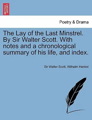 The Lay of the Last Minstrel. autorstwa Sir Waltera Scotta. z notatkami i chronologicznym podsumowaniem jego życia oraz indeksem. - The Lay of the Last Minstrel. by Sir Walter Scott. with Notes and a Chronological Summary of His Life, and Index.