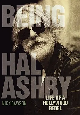 Being Hal Ashby: Życie hollywoodzkiego buntownika - Being Hal Ashby: Life of a Hollywood Rebel