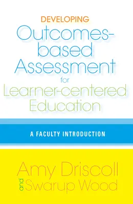 Rozwijanie oceny opartej na wynikach dla edukacji skoncentrowanej na uczniu: Wprowadzenie dla wydziałów - Developing Outcomes-Based Assessment for Learner-Centered Education: A Faculty Introduction