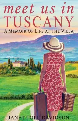 Spotkajmy się w Toskanii: Pamiętnik z życia w willi - Meet Us in Tuscany: A Memoir of Life at the Villa