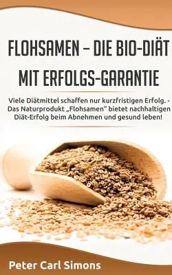 Flohsamen - die Bio-Dit mit Erfolgs-Garantie: Viele Ditmittel schaffen nur kurzfristigen Erfolg. - Das Naturprodukt Flohsamen