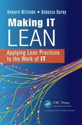 Making IT Lean: Zastosowanie praktyk Lean w pracy IT - Making IT Lean: Applying Lean Practices to the Work of IT