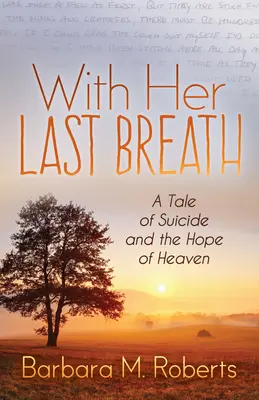 With Her Last Breath: Opowieść o samobójstwie i nadziei na niebo - With Her Last Breath: A Tale of Suicide and the Hope of Heaven