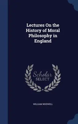 Wykłady z historii filozofii moralnej w Anglii - Lectures On the History of Moral Philosophy in England