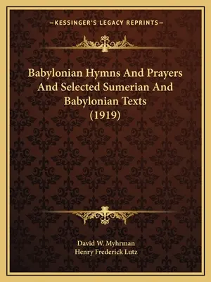 Babilońskie hymny i modlitwy oraz wybrane teksty sumeryjskie i babilońskie (1919) - Babylonian Hymns And Prayers And Selected Sumerian And Babylonian Texts (1919)