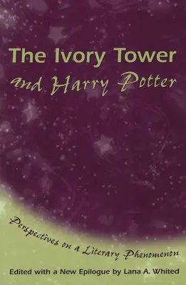 Wieża z kości słoniowej i Harry Potter: Perspektywy literackiego fenomenu, tom 1 - The Ivory Tower and Harry Potter: Perspectives on a Literary Phenomenon Volume 1
