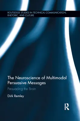 Neuronauka multimodalnych komunikatów perswazyjnych: Przekonywanie mózgu - The Neuroscience of Multimodal Persuasive Messages: Persuading the Brain