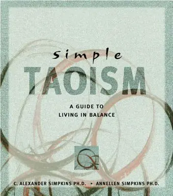 Taoizm prosty: Przewodnik po życiu w równowadze - Simple Taoism: A Guide to Living in Balance