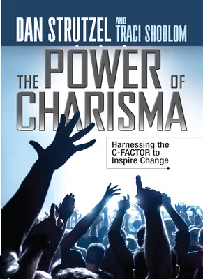 Siła charyzmy: wykorzystanie czynnika C do inspirowania zmian - The Power of Charisma: Harnessing the C-Factor to Inspire Change