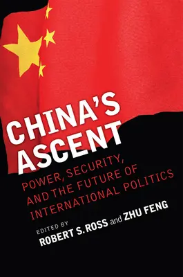 Wzrost znaczenia Chin: Władza, bezpieczeństwo i przyszłość polityki międzynarodowej - China's Ascent: Power, Security, and the Future of International Politics