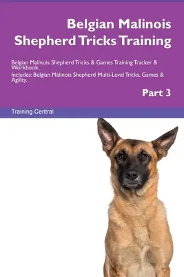 Belgian Malinois Shepherd Tricks Training Belgian Malinois Shepherd Tricks & Games Training Tracker & Workbook. Zawiera: Owczarek belgijski malinois Mu - Belgian Malinois Shepherd Tricks Training Belgian Malinois Shepherd Tricks & Games Training Tracker & Workbook. Includes: Belgian Malinois Shepherd Mu