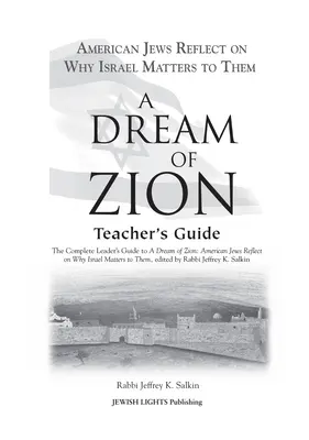 A Dream of Zion Teacher's Guide: Kompletny przewodnik lidera po marzeniu o Syjonie: Amerykańscy Żydzi zastanawiają się, dlaczego Izrael ma dla nich znaczenie - A Dream of Zion Teacher's Guide: The Complete Leader's Guide to a Dream of Zion: American Jews Reflect on Why Israel Matters to Them