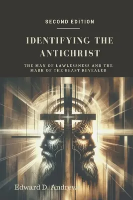 Identyfikacja Antychrysta: Człowiek bezprawia i znamię bestii ujawnione - Identifying the Antichrist: The Man of Lawlessness and the Mark of the Beast Revealed