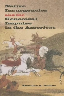 Powstania tubylcze i impuls ludobójczy w obu Amerykach - Native Insurgencies and the Genocidal Impulse in the Americas