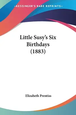 Sześć urodzin małej Susy (1883) - Little Susy's Six Birthdays (1883)