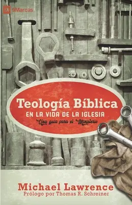 Teologia biblijna w życiu Kościoła: Una gua para el ministerio - Teologa Bblica en la Vida de la Iglesia: Una gua para el ministerio