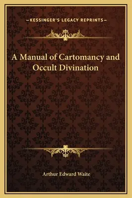 Podręcznik kartomancji i wróżbiarstwa okultystycznego - A Manual of Cartomancy and Occult Divination