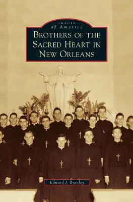 Bracia Najświętszego Serca w Nowym Orleanie - Brothers of the Sacred Heart in New Orleans