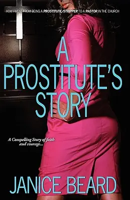 Historia prostytutki - Jak przeszedłem od bycia prostytutką/prostytutką do pastora w Kościele - A Prostitute's Story - How I Went from Being a Prostitute/Stripper to a Pastor in the Church