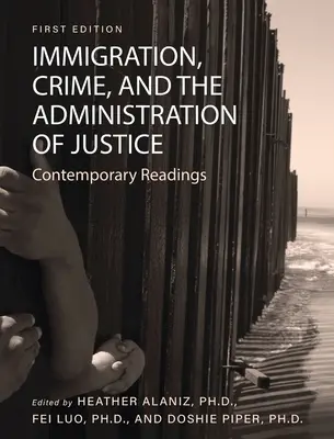 Imigracja, przestępczość i wymiar sprawiedliwości: Współczesne lektury - Immigration, Crime, and the Administration of Justice: Contemporary Readings