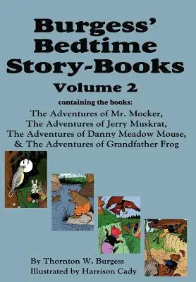 Opowiadania na dobranoc Burgessa, tom 2: Przygody pana Mockera, Jerry'ego Muskrata, Myszki Danny'ego Meadow, Dziadka Żaby - Burgess' Bedtime Story-Books, Vol. 2: The Adventures of Mr. Mocker, Jerry Muskrat, Danny Meadow Mouse, Grandfather Frog