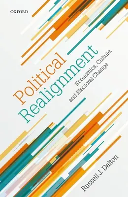 Dostosowanie polityczne: Ekonomia, kultura i zmiany wyborcze - Political Realignment: Economics, Culture, and Electoral Change