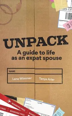 Rozpakuj się: Przewodnik po życiu jako małżonek emigranta - Unpack: A Guide to Life as an Expat Spouse