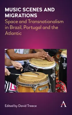 Sceny muzyczne i migracje: Przestrzeń i transnacjonalizm w Brazylii, Portugalii i na Atlantyku - Music Scenes and Migrations: Space and Transnationalism in Brazil, Portugal and the Atlantic