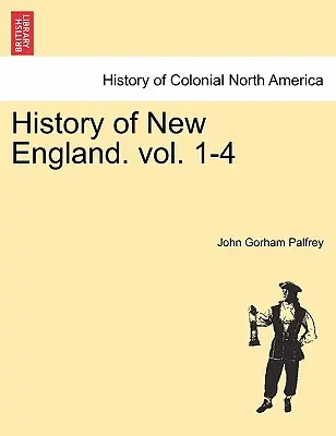 Historia Nowej Anglii. tom 1-4 - History of New England. vol. 1-4