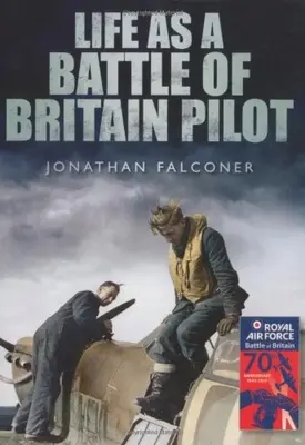 Życie pilota w bitwie o Anglię - Life as a Battle of Britain Pilot