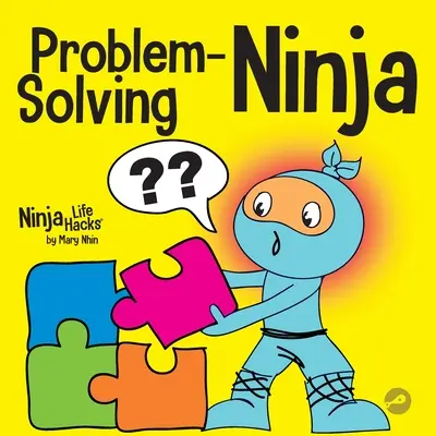 Rozwiązywanie problemów Ninja: Książka STEM dla dzieci o rozwiązywaniu problemów - Problem-Solving Ninja: A STEM Book for Kids About Becoming a Problem Solver