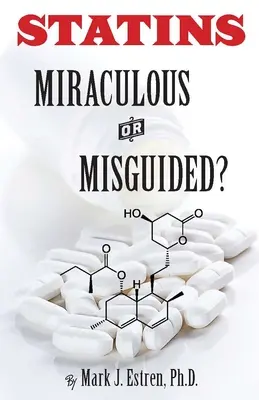 Statyny: Cudowne czy błędne? - Statins: Miraculous or Misguided?