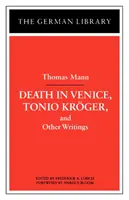 Śmierć w Wenecji, Tonio Kroger i inne pisma: Thomas Mann - Death in Venice, Tonio Kroger, and Other Writings: Thomas Mann