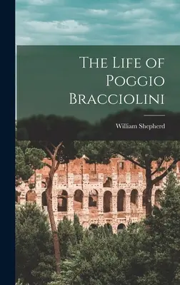 Życie Poggio Braccioliniego - The Life of Poggio Bracciolini