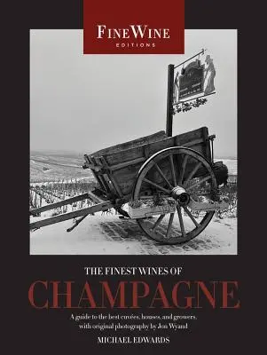 The Finest Wines of Champagne: Przewodnik po najlepszych winnicach, domach i producentach - The Finest Wines of Champagne: A Guide to the Best Cuves, Houses, and Growers