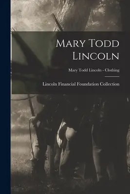 Mary Todd Lincoln; Mary Todd Lincoln - odzież - Mary Todd Lincoln; Mary Todd Lincoln - Clothing