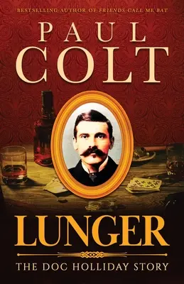 Lunger: Historia Doca Hollidaya - Lunger: The Doc Holliday Story