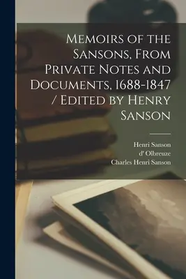 Wspomnienia Sansonów, z prywatnych notatek i dokumentów, 1688-1847 / pod redakcją Henry'ego Sansona - Memoirs of the Sansons, From Private Notes and Documents, 1688-1847 / Edited by Henry Sanson