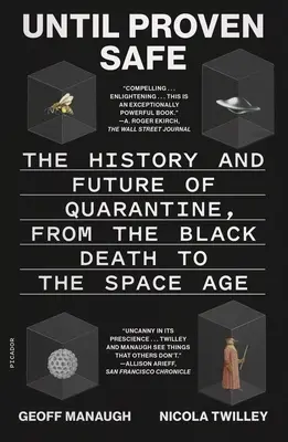 Until Proven Safe: Historia i przyszłość kwarantanny, od Czarnej Śmierci do ery kosmicznej - Until Proven Safe: The History and Future of Quarantine, from the Black Death to the Space Age